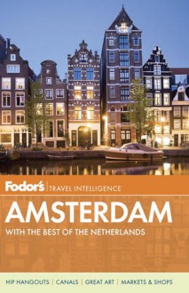 Fodor's Amsterdam & the Netherlands: with Side Trips Through Belgium - Fodor's Travel Publications Inc., Fodor's Travel Publications Inc.