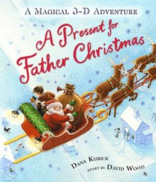 A Present for Father Christmas - David Wood, Dana Kubick