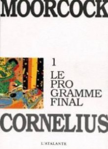 Les aventures de Jerry Cornelius 1: Le Programe Final - Michael Moorcock