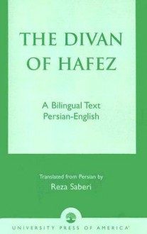 The Divan of Hefez: A Bilingual Text Persian-English - Reza Saberi