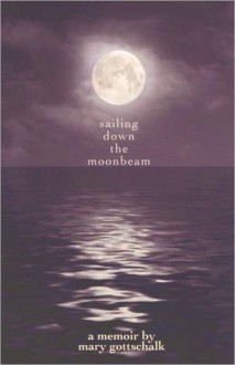 Sailing Down the Moonbeam - Mary Gottschalk