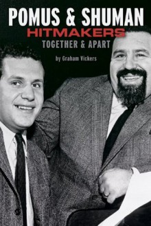 Pomus & Shuman: Hitmakers: Together & Apart - Graham Vickers