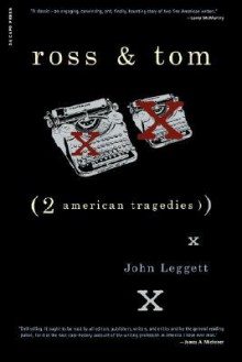 Ross And Tom: Two American Tragedies - John Leggett