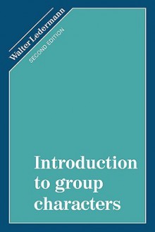 Introduction to Group Characters - Walter Ledermann