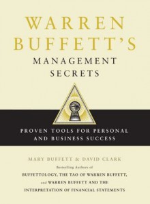 Warren Buffett's Management Secrets: Proven Tools for Personal and Business Success - Mary Buffett, David Clark