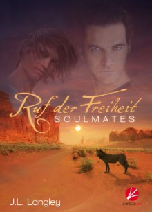 Soulmates: Ruf der Freiheit (Soulmates) - J.L. Langley, Uta Stanek