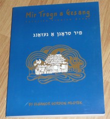 Mir Trogn A Gezang: Favorite Yiddish Songs - Eleanor Gordon Mlotek