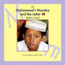 Muhammad's Monday and the Letter M (Alphabet Friends) - Cynthia Fitterer Klingel, Robert B. Noyed