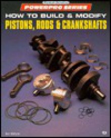 How to Build and Modify Pistons, Rods and Crankshafts - Ben Watson