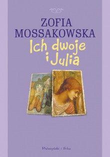 Ich dwoje i Julia - Zofia Mossakowska