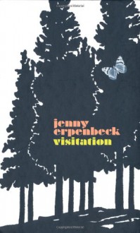 Visitation - Jenny Erpenbeck, Susan Bernofsky