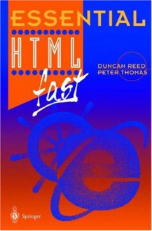 Essential Html Fast (Essential Series) - Duncan Reed, Peter Thomas