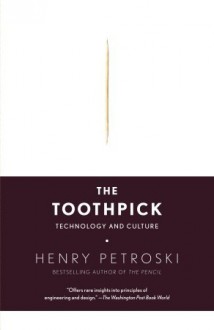 The Toothpick: Technology and Culture - Henry Petroski