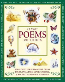 Classic Poems for Children: Best-loved Verse From the Great Poets, including Lewis Carroll, John Keats and Walt Whitman - Nicola Baxter