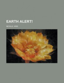 Earth Alert! - Kris Neville