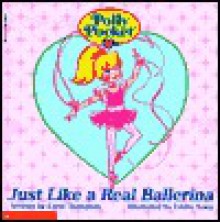 Polly Pocket: Just Like a Real Ballerina, with Doll - Carol Thompson