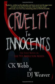 Cruelty to Innocents - C.K. Webb, D.J. Weaver