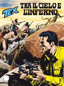 Tex n. 626: Tra il cielo e l'inferno - Pasquale Ruju, José Ortiz, Claudio Villa