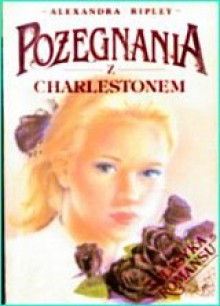 Pożegnania z Charlestonem - Alexandra Ripley