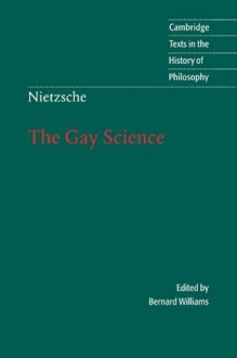 Nietzsche: The Gay Science (Cambridge Texts in the History of Philosophy) - Friedrich Nietzsche, Bernard Williams, Josefine Nauckhoff