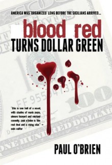 Blood Red Turns Dollar Green - Paul O'Brien