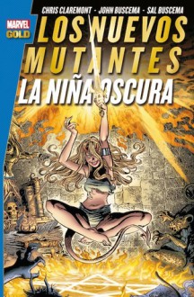 Marvel Gold. Los Nuevos Mutantes: La Niña Oscura - Chris Claremont, John Buscema, Sal Buscema