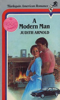 A Modern Man (Harlequin American Romance, No 120) - Judith Arnold