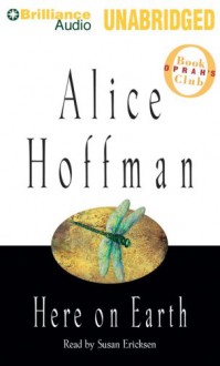 Here on Earth - Alice Hoffman, Susan Ericksen