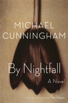 By Nightfall: A Novel - Michael Cunningham