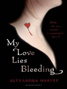 My Love Lies Bleeding - Alyxandra Harvey