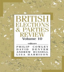 British Elections & Parties Review: v. 10 (British Elections and Parties) - Philip Cowley, David Denver, Andrew Russell