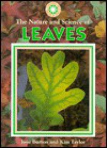 The Nature and Science of Leaves - Jane Burton, Kim Taylor