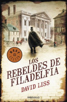 Los rebeldes de Filadelfia / The Whiskey Rebels (Spanish Edition) - Hernán Sabaté, Monserrat Gurguí, David Liss