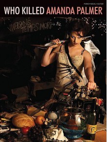 Amanda Palmer: Who Killed Amanda Palmer? - Amanda Palmer, The Dresden Dolls