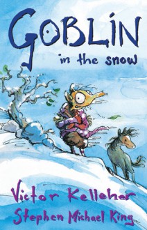 Goblin in the Snow - Victor Kelleher, Stephen Michael King