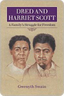 Dred and Harriet Scott - Gwenyth Swain