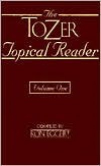 The Tozer Topical Reader: 2 Volume Set - A.W. Tozer, Ronald E. Eggert