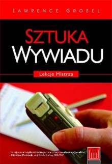 Sztuka wywiadu. Lekcje mistrza - Lawrence Grobel, Ewa Spirydowicz