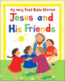 Jesus and His Friends - Lois Rock, Alex Ayliffe