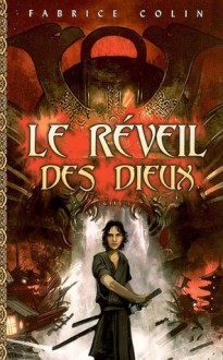 Le Réveil Des Dieux - Fabrice Colin