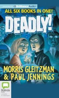 The Deadly! Series - Morris Gleitzman, Paul Jennings, Francis Greenslade