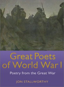 Great Poets of World War I: Poetry from the Great War - Jon Stallworthy