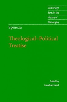 Spinoza: Theological-Political Treatise (Cambridge Texts in the History of Philosophy) - Spinoza, Jonathan Israel, Michael Silverthorne