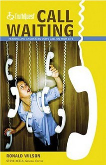 Call Waiting: Hearing and Answering God's Call on Your Life - Ronald Wilson