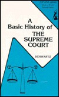 A Basic History of the U.S. Supreme Court (The Anvil series) - Bernard Schwartz