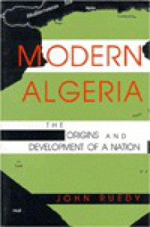 Modern Algeria: The Origins and Development of a Nation - John Ruedy