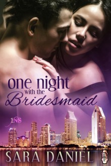 One Night with the Bridesmaid - Sara Daniel