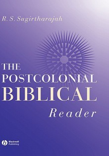 The Postcolonial Biblical Reader - R. S. Sugirtharajah