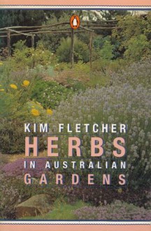 Herbs In Australian Gardens - Kim Fletcher, Michael Fletcher