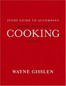 Professional Cooking, Study Guide - Wayne Gisslen